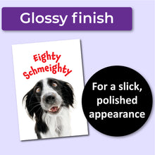 Load image into Gallery viewer, Eighty Schmeighty 80th Birthday Card for Men or Women
