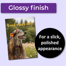 Load image into Gallery viewer, Greeting card with a hippie dog wearing a flower crown and sunglasses, text "Good vibes only." A purple banner at the top that says, "Glossy finish" and a black circle with text that says, "For a slick, polished appearance."
